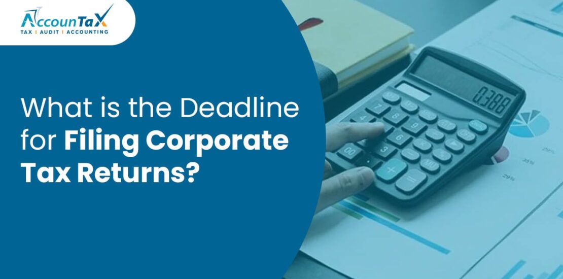 What is the Deadline for Filing Corporate Tax Returns?