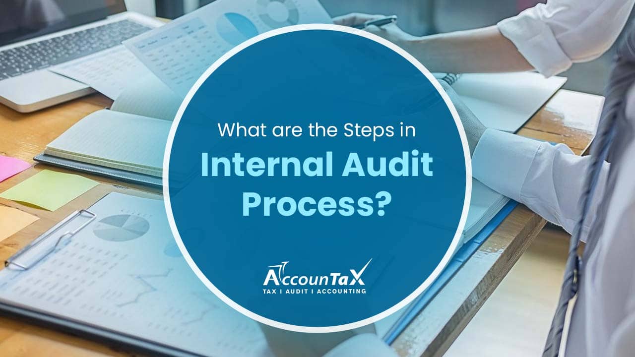 What Are the Steps in the Internal Audit Process? - Accountax