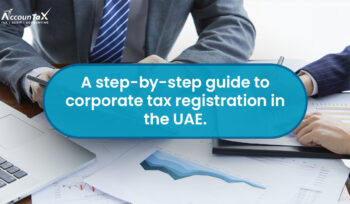 Step-by-Step UAE Corporate Tax Registration Guide
